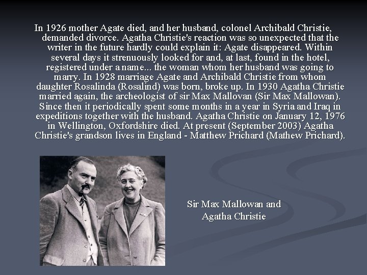 In 1926 mother Agate died, and her husband, colonel Archibald Christie, demanded divorce. Agatha