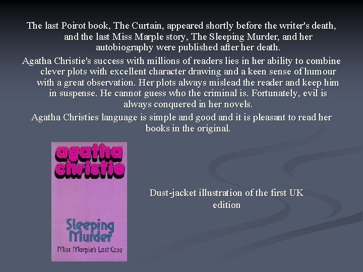 The last Poirot book, The Curtain, appeared shortly before the writer's death, and the
