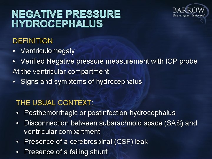 NEGATIVE PRESSURE HYDROCEPHALUS DEFINITION • Ventriculomegaly • Verified Negative pressure measurement with ICP probe