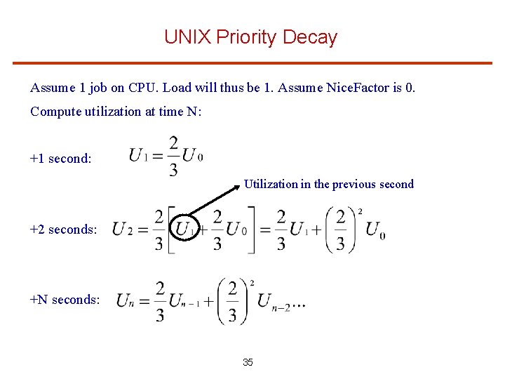 UNIX Priority Decay Assume 1 job on CPU. Load will thus be 1. Assume