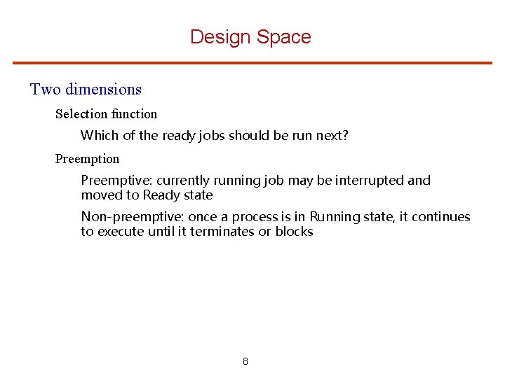 Design Space Two dimensions Selection function Which of the ready jobs should be run