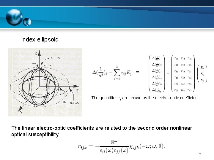 Index ellipsoid = The quantities rij are known as the electro- optic coefficient The