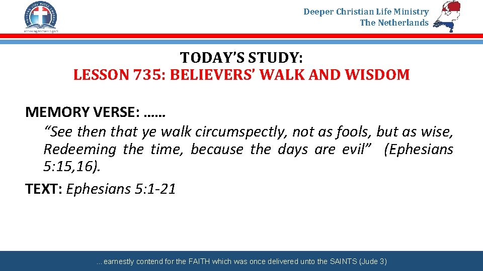 Deeper Christian Life Ministry The Netherlands TODAY’S STUDY: LESSON 735: BELIEVERS’ WALK AND WISDOM