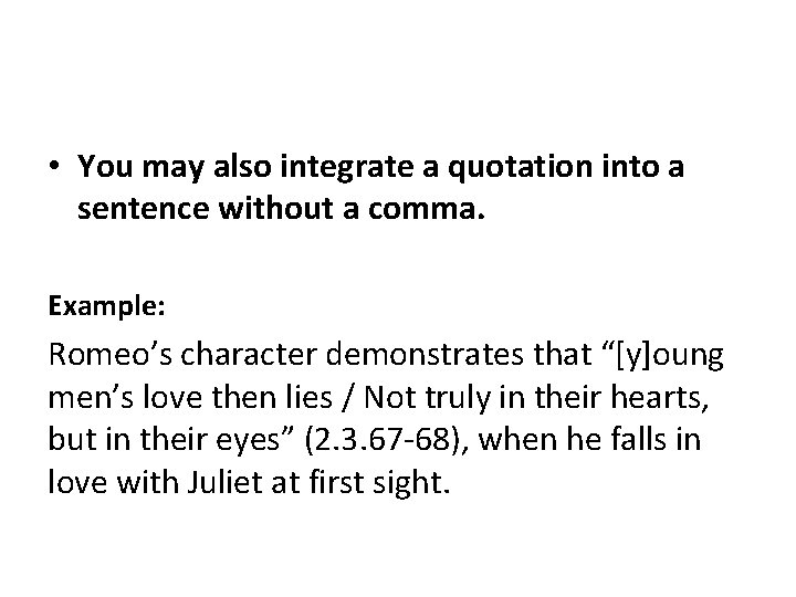  • You may also integrate a quotation into a sentence without a comma.