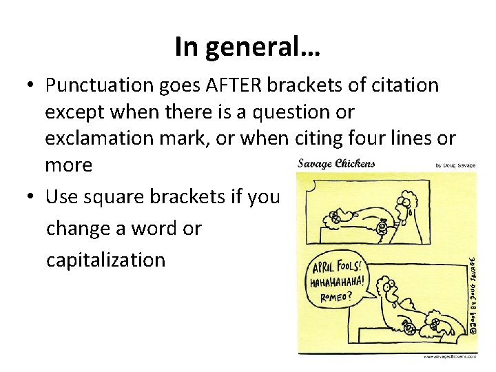 In general… • Punctuation goes AFTER brackets of citation except when there is a