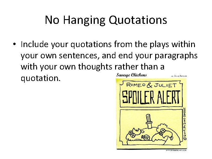 No Hanging Quotations • Include your quotations from the plays within your own sentences,