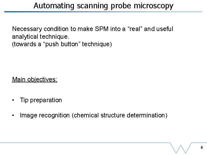 Automating scanning probe microscopy Necessary condition to make SPM into a “real” and useful