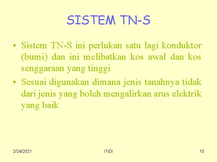 SISTEM TN-S • Sistem TN-S ini perlukan satu lagi konduktor (bumi) dan ini melibatkan