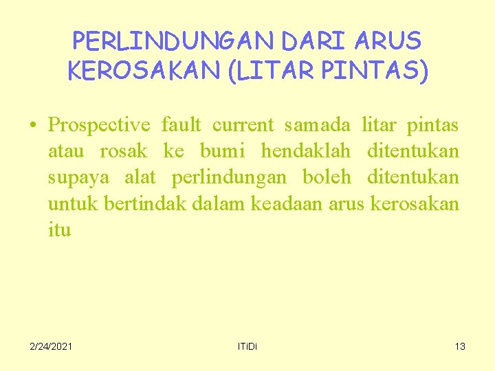 PERLINDUNGAN DARI ARUS KEROSAKAN (LITAR PINTAS) • Prospective fault current samada litar pintas atau