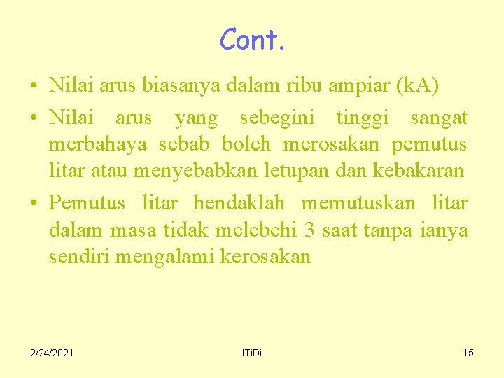 Cont. • Nilai arus biasanya dalam ribu ampiar (k. A) • Nilai arus yang