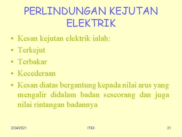 PERLINDUNGAN KEJUTAN ELEKTRIK • • • Kesan kejutan elektrik ialah: Terkejut Terbakar Kecederaan Kesan