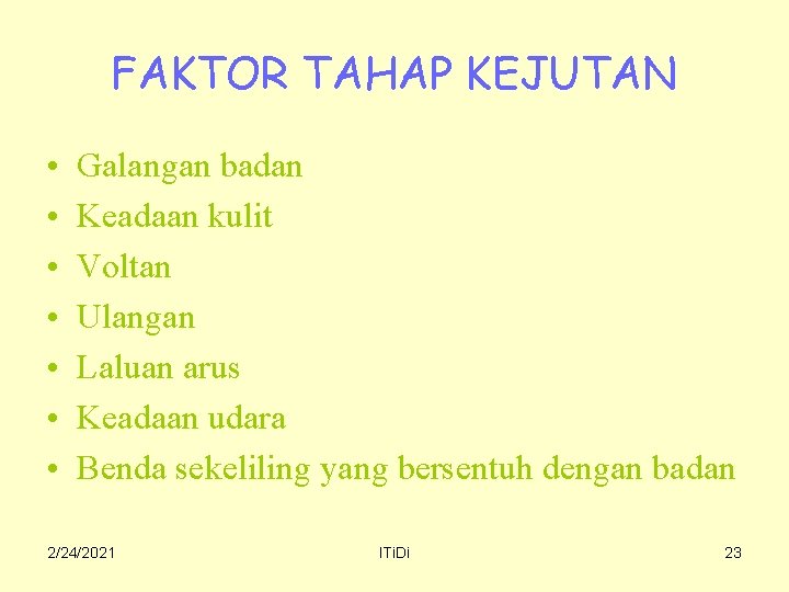 FAKTOR TAHAP KEJUTAN • • Galangan badan Keadaan kulit Voltan Ulangan Laluan arus Keadaan