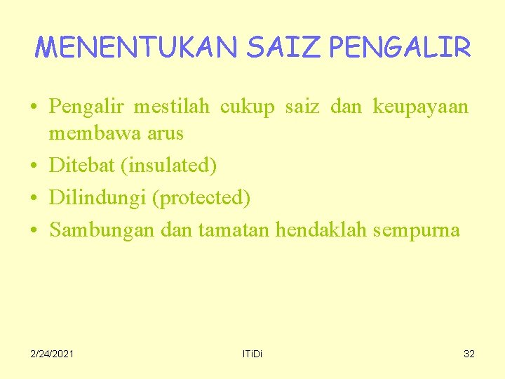 MENENTUKAN SAIZ PENGALIR • Pengalir mestilah cukup saiz dan keupayaan membawa arus • Ditebat