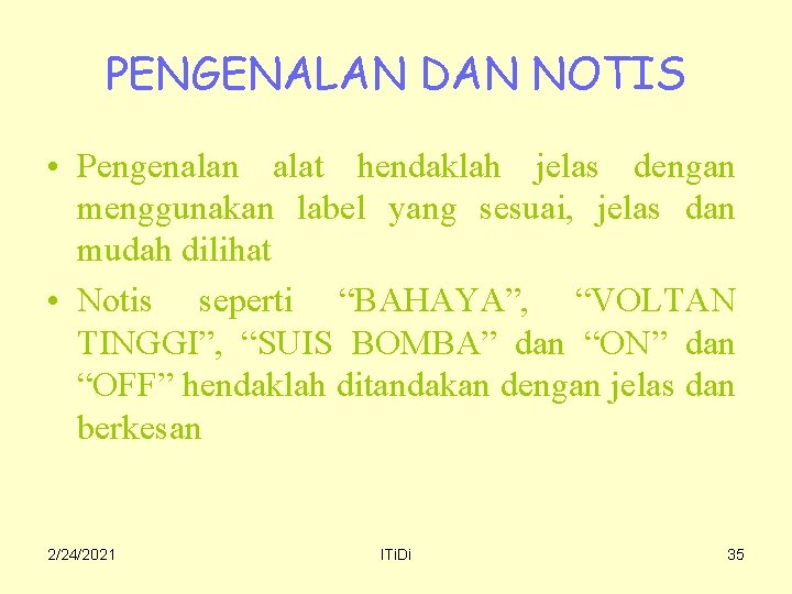 PENGENALAN DAN NOTIS • Pengenalan alat hendaklah jelas dengan menggunakan label yang sesuai, jelas