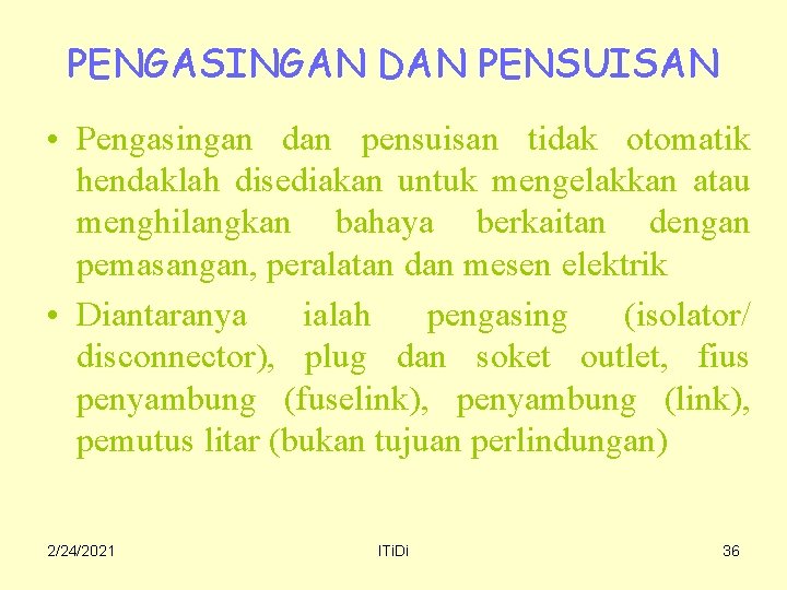 PENGASINGAN DAN PENSUISAN • Pengasingan dan pensuisan tidak otomatik hendaklah disediakan untuk mengelakkan atau