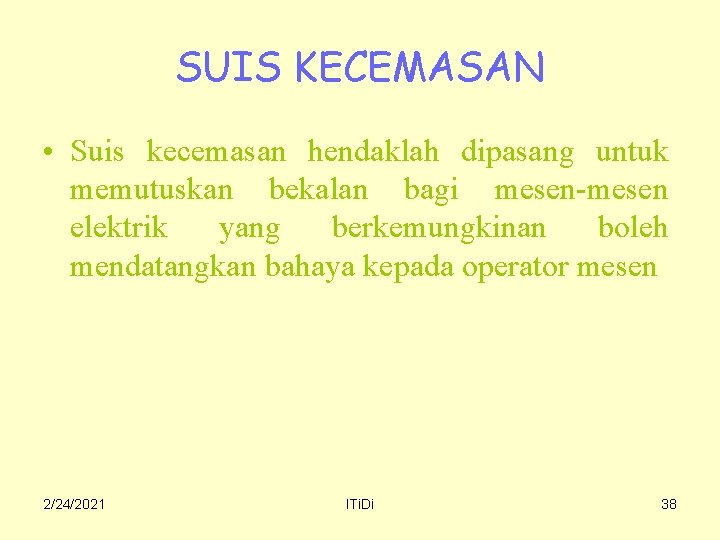 SUIS KECEMASAN • Suis kecemasan hendaklah dipasang untuk memutuskan bekalan bagi mesen-mesen elektrik yang