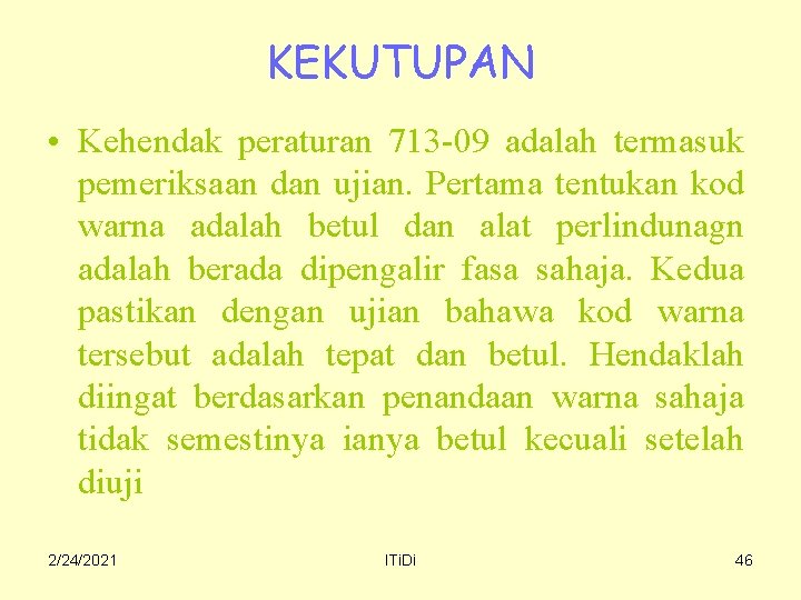 KEKUTUPAN • Kehendak peraturan 713 -09 adalah termasuk pemeriksaan dan ujian. Pertama tentukan kod