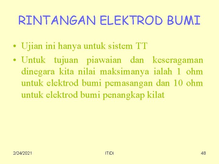 RINTANGAN ELEKTROD BUMI • Ujian ini hanya untuk sistem TT • Untuk tujuan piawaian