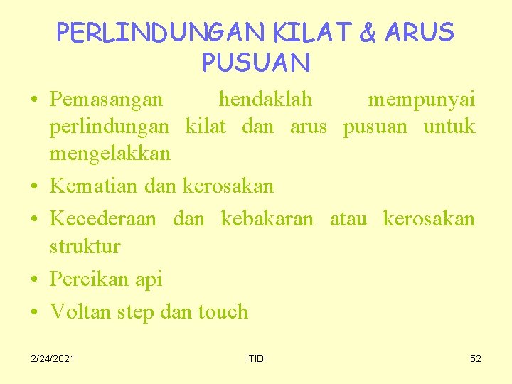 PERLINDUNGAN KILAT & ARUS PUSUAN • Pemasangan hendaklah mempunyai perlindungan kilat dan arus pusuan