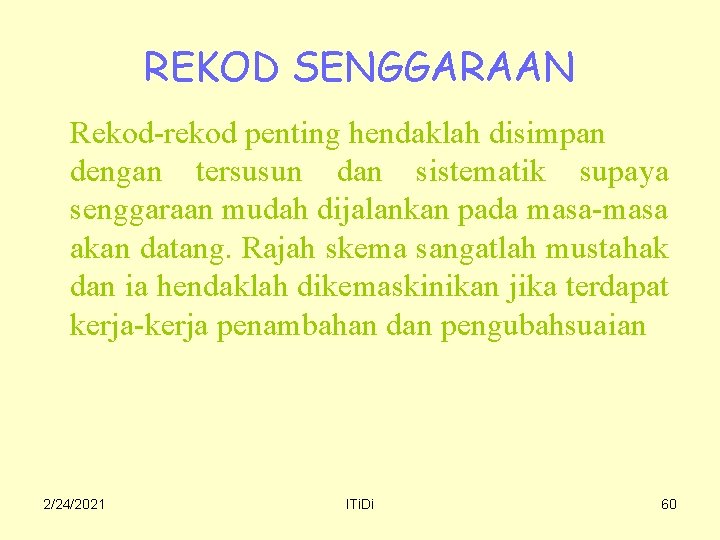 REKOD SENGGARAAN Rekod-rekod penting hendaklah disimpan dengan tersusun dan sistematik supaya senggaraan mudah dijalankan