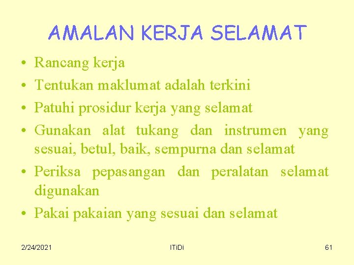 AMALAN KERJA SELAMAT • • Rancang kerja Tentukan maklumat adalah terkini Patuhi prosidur kerja