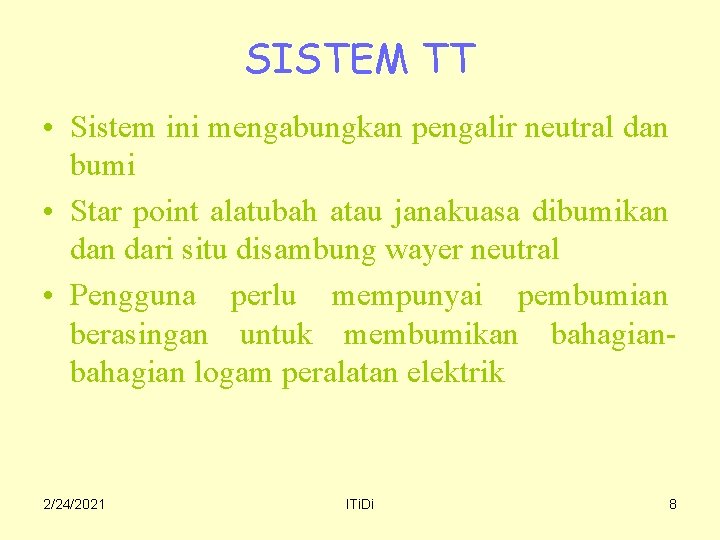 SISTEM TT • Sistem ini mengabungkan pengalir neutral dan bumi • Star point alatubah