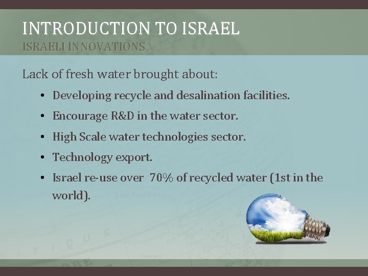 INTRODUCTION TO ISRAELI INNOVATIONS Lack of fresh water brought about: • Developing recycle and INTRODUCTION TO ISRAELI INNOVATIONS Lack of fresh water brought about: • Developing recycle and
