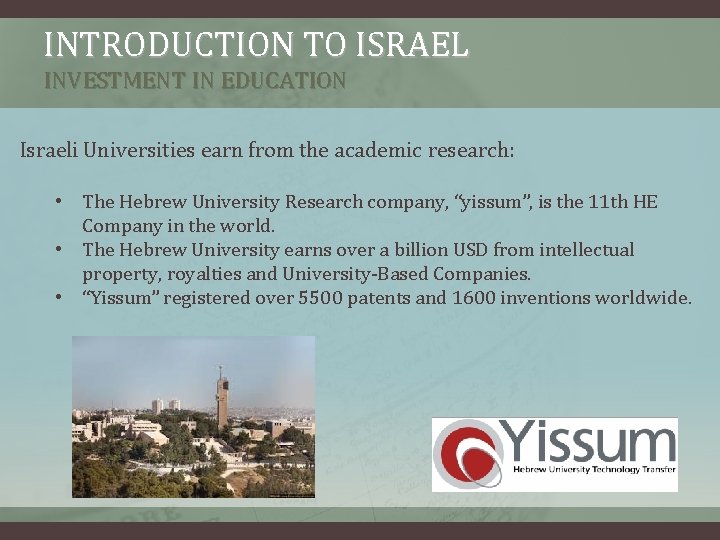 INTRODUCTION TO ISRAEL INVESTMENT IN EDUCATION Israeli Universities earn from the academic research: • INTRODUCTION TO ISRAEL INVESTMENT IN EDUCATION Israeli Universities earn from the academic research: •