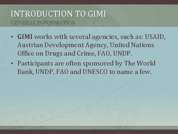 INTRODUCTION TO GIMI GENERAL INFORMATION • GIMI works with several agencies, such as: USAID, INTRODUCTION TO GIMI GENERAL INFORMATION • GIMI works with several agencies, such as: USAID,