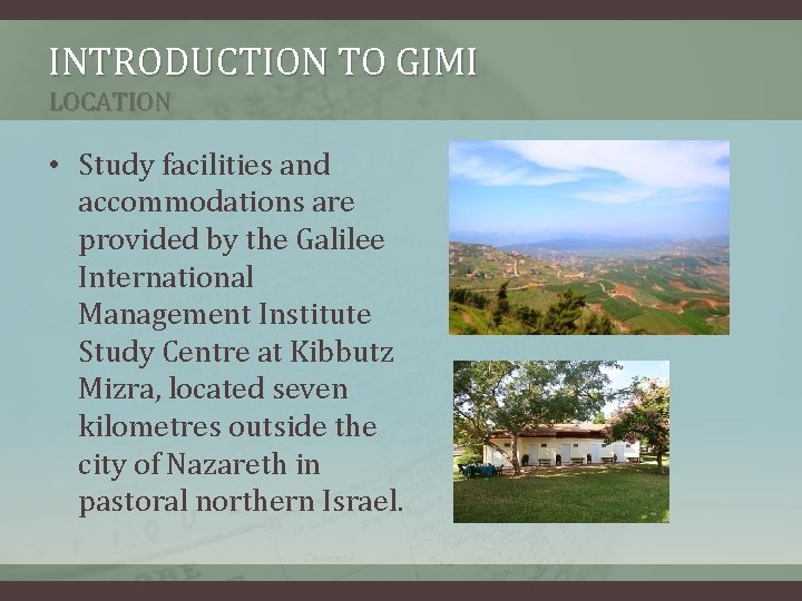 INTRODUCTION TO GIMI LOCATION • Study facilities and accommodations are provided by the Galilee INTRODUCTION TO GIMI LOCATION • Study facilities and accommodations are provided by the Galilee