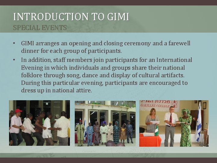INTRODUCTION TO GIMI SPECIAL EVENTS • GIMI arranges an opening and closing ceremony and INTRODUCTION TO GIMI SPECIAL EVENTS • GIMI arranges an opening and closing ceremony and