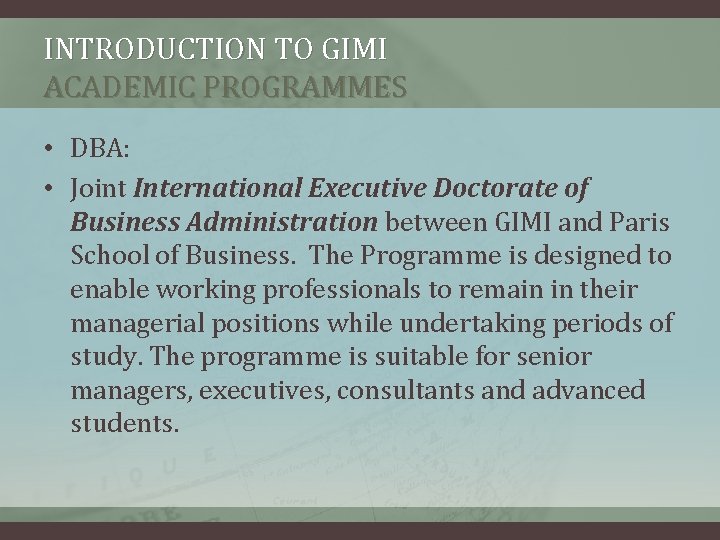 INTRODUCTION TO GIMI ACADEMIC PROGRAMMES • DBA: • Joint International Executive Doctorate of Business INTRODUCTION TO GIMI ACADEMIC PROGRAMMES • DBA: • Joint International Executive Doctorate of Business