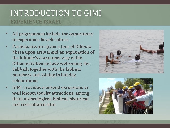 INTRODUCTION TO GIMI EXPERIENCE ISRAEL • All programmes include the opportunity to experience Israeli INTRODUCTION TO GIMI EXPERIENCE ISRAEL • All programmes include the opportunity to experience Israeli