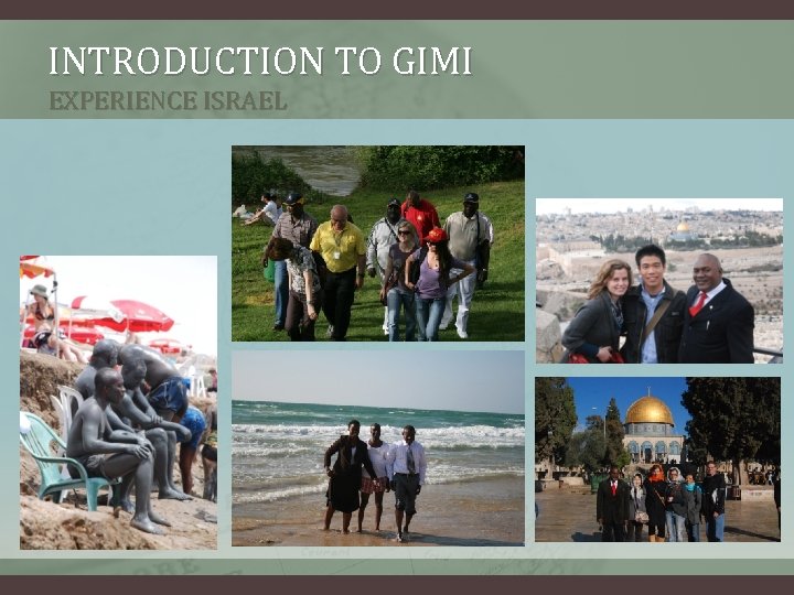 INTRODUCTION TO GIMI EXPERIENCE ISRAEL INTRODUCTION TO GIMI EXPERIENCE ISRAEL
