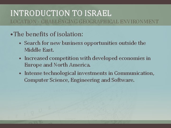 INTRODUCTION TO ISRAEL LOCATION - CHALLENGING GEOGRAPHICAL ENVIRONMENT • The benefits of isolation: • INTRODUCTION TO ISRAEL LOCATION - CHALLENGING GEOGRAPHICAL ENVIRONMENT • The benefits of isolation: •