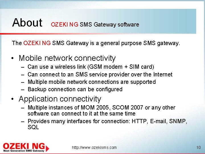 About OZEKI NG SMS Gateway software The OZEKI NG SMS Gateway is a general