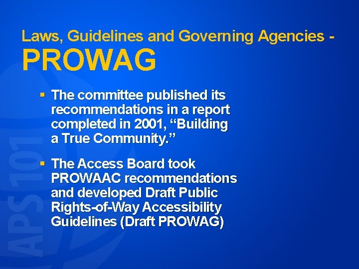 Laws, Guidelines and Governing Agencies - PROWAG § The committee published its recommendations in