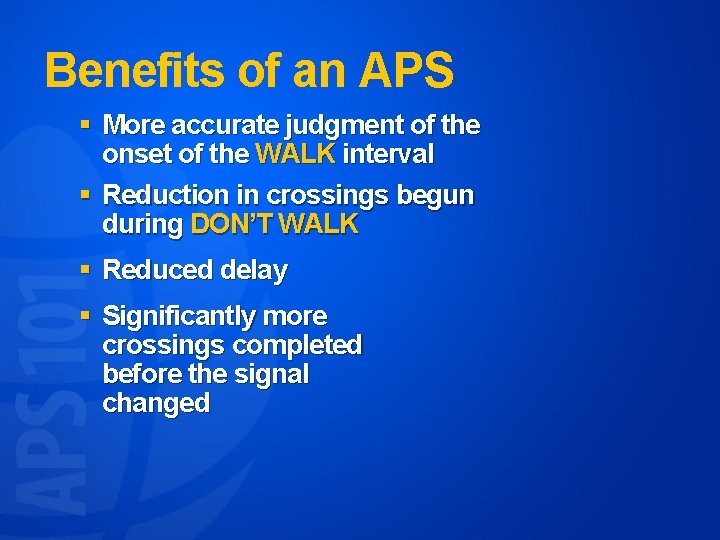 Benefits of an APS § More accurate judgment of the onset of the WALK