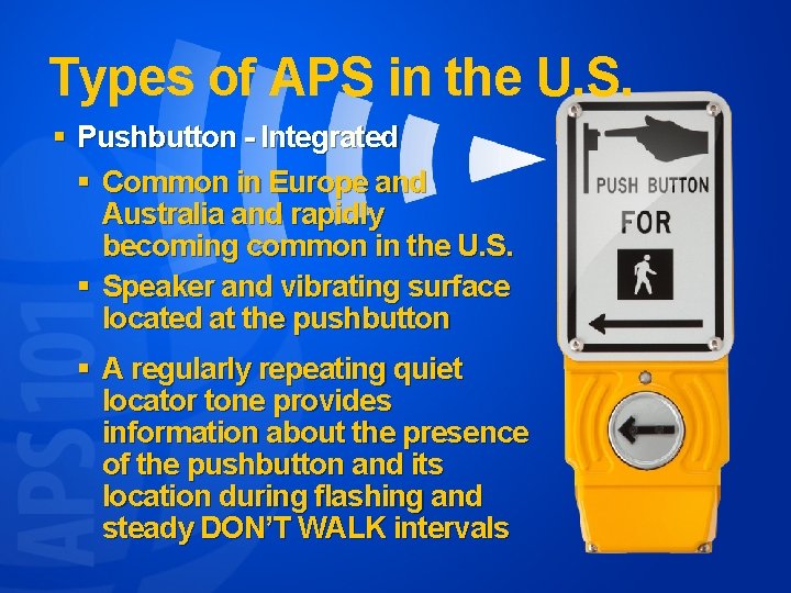 Types of APS in the U. S. § Pushbutton - Integrated § Common in