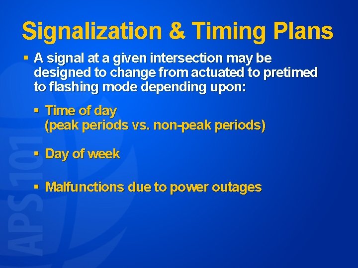 Signalization & Timing Plans § A signal at a given intersection may be designed