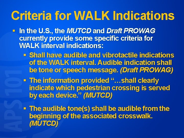 Criteria for WALK Indications § In the U. S. , the MUTCD and Draft