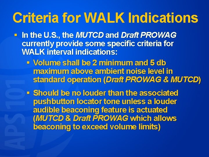 Criteria for WALK Indications § In the U. S. , the MUTCD and Draft