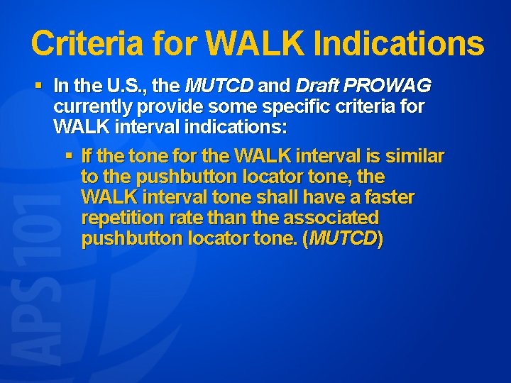 Criteria for WALK Indications § In the U. S. , the MUTCD and Draft