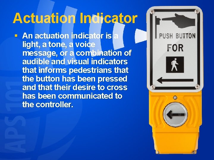 Actuation Indicator § An actuation indicator is a light, a tone, a voice message,