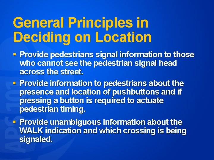 General Principles in Deciding on Location § Provide pedestrians signal information to those who