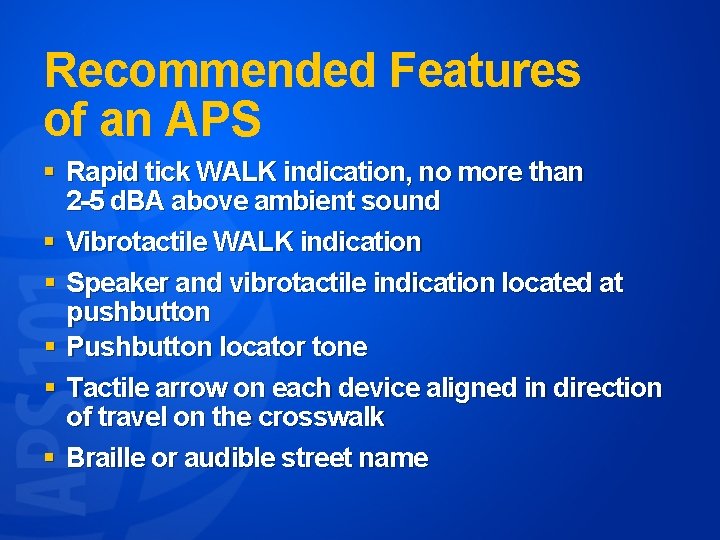 Recommended Features of an APS § Rapid tick WALK indication, no more than 2