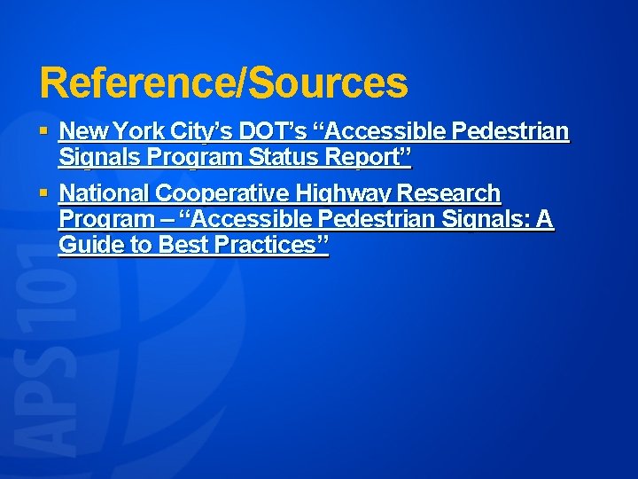 Reference/Sources § New York City’s DOT’s “Accessible Pedestrian Signals Program Status Report” § National