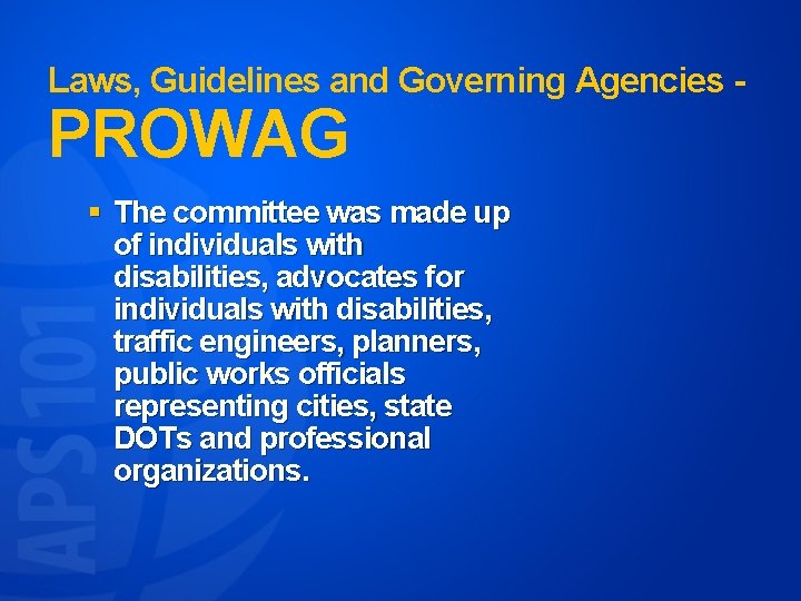 Laws, Guidelines and Governing Agencies - PROWAG § The committee was made up of