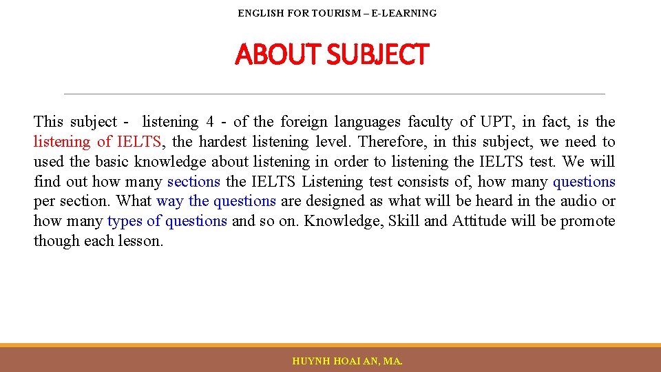 ENGLISH FOR TOURISM – E-LEARNING ABOUT SUBJECT This subject - listening 4 - of