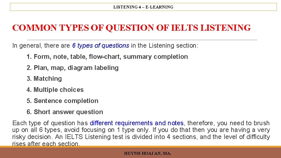 LISTENING 4 – E-LEARNING COMMON TYPES OF QUESTION OF IELTS LISTENING In general, there